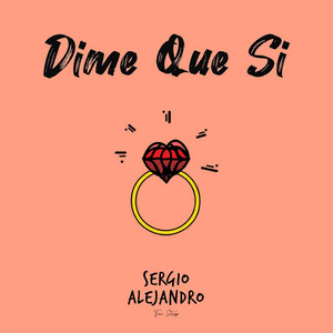 Dime Que Si by Sergio Alejandro