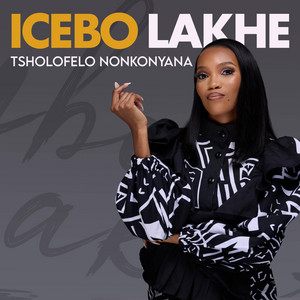 Tsholofelo Nonkonyana - Icebo Lakhe
