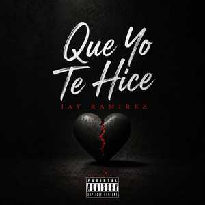 Que Yo Te Hice by Jay Ramirez