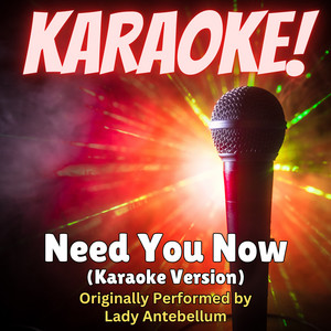 Singer's Best - Need You Now (Karaoke Version Originally Performed by Lady Antebellum)