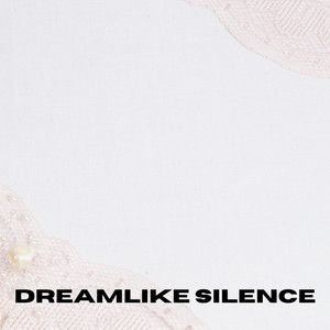 Dreamlike Silence