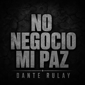 NO NEGOCIO MI PAZ by DANTE RULAY