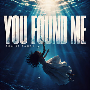 You Found Me by Praise Panda