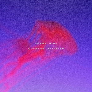 Sea Machine by Quantum Jellyfish