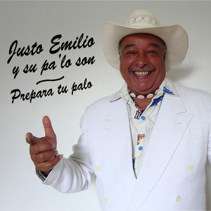 Justo Emilio y su Pa´lo son - Prepara Tu Palo