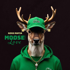 Moose Boy Love by KEKS MAFIA