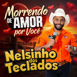 Morrendo de Amor by Nelsinho dos teclados