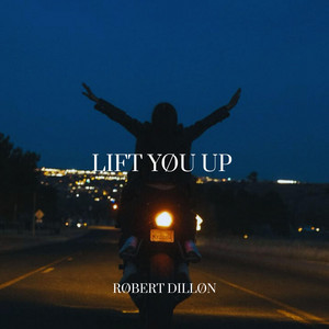 Lift Yøu Up by Røbert Dilløn