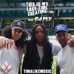 this is my last time cheating (i think) by TimaLikesMusic, CJ Fly
