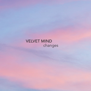 Changes by Velvet Mind