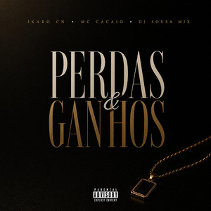 PERDAS E GANHOS by Mc Cacaio, MC IKARO CN, DJ SOUSA MIX