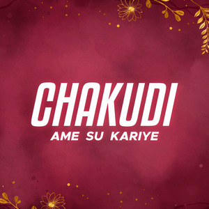 CHAKUDI AME SU KARIYE by ABK ROCK, KAUSHIK VASAVA