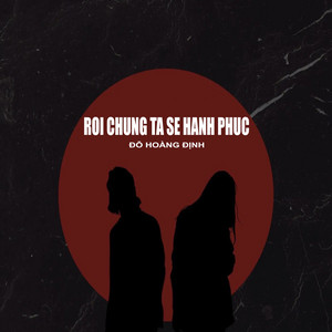 Đỗ Hoàng Định - Rồi Chúng Ta Sẽ Hạnh Phúc