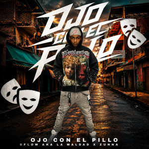 Ojo Con el Pillo by D´Flow Aka La Maldad, Zunna