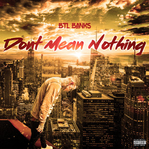 Dont Mean Nothing by BTL Banks