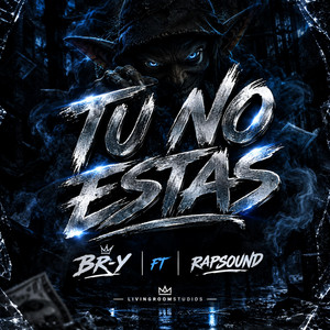 TU NO ESTAS by BRY Reproduce, RAPSOUND