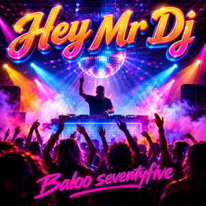 Hey Mr Dj by Baloo seventyfive