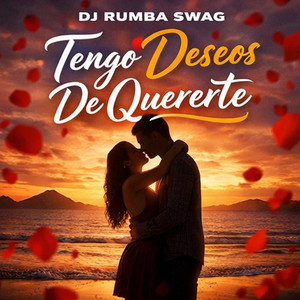 Tengo Deseos de Quererte by DJ RUMBA SWAG