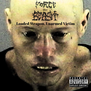 Loaded Weapon, Unarmed Victim by Force The Beast