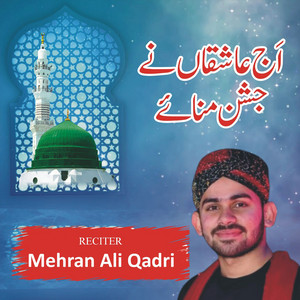Mehran Ali Qadri - Ajj Ashiqan Ne Jashan Manaya