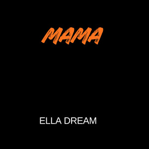 Mama by Ella Dream