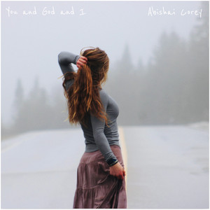 You and God and I by Abishai Corey