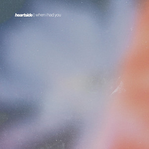 When I Had You by Heartside