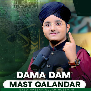 Syed Hassan Ullah Hussaini - Dama Dam Mast Qalandar