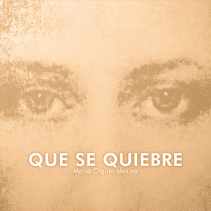 Maria Olguín - Que Se Quiebre