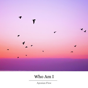 Who Am I by Aponian Flow