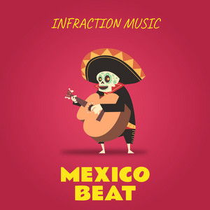 Infraction Music - Mexico Beat