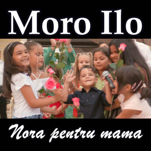 Moro Ilo - Nora Pentru Mama
