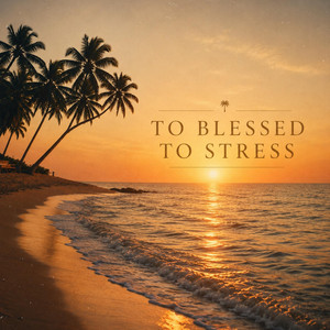 To Blessed To Stress by Ryan Westmoreland