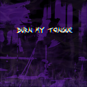 Burn My Tongue by Nothing Minor