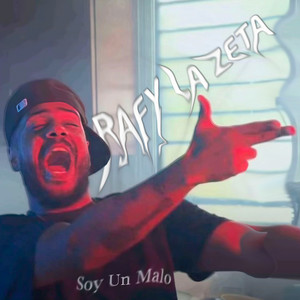 Rafy la Zeta - Soy Un Malo