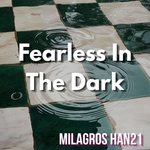 Fearless In The Dark by MILAGROS HAN21