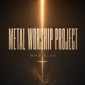 WHO ELSE by Metal Worship Project