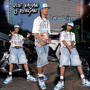 Que Vayan y Vengan by Papaa Tyga