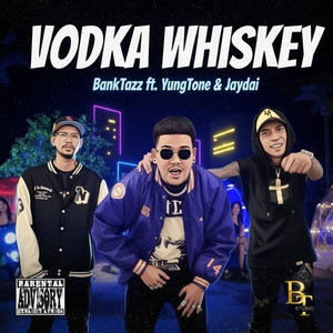 VODKA WHISKEY (feat. Yung Tone & Jaydai)