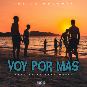 VOY POR MAS by Jey La Melodia
