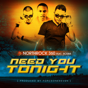 Need You Tonight (feat. Rotimi) by NorthRock 360, Rotimi