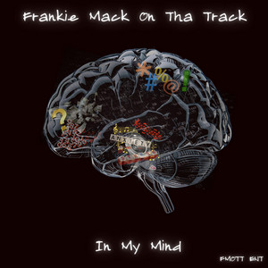 In My Mind by Frankie Mack On Tha Track