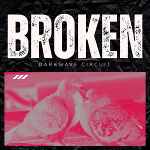 Broken by DARKWAVE CIRCUIT