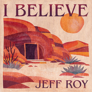 I Believe by Jeff Roy