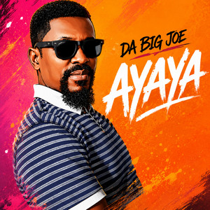 Ayaya by Da Big Joe
