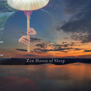 Zen Haven of Sleep: Soothing Japanese Shakuhachi Music for Sleep Meditation album
