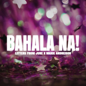 Bahala na! by Letters From June, Maxie Andreison