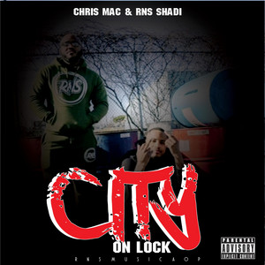 City On Lock Freestyle by RNS Shadi, Chris Mac