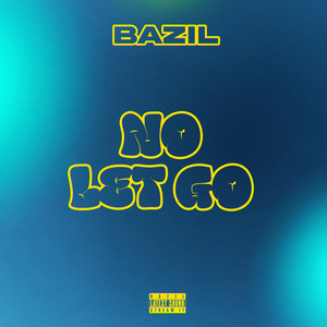 No Let Go by Bazil