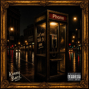 Let Me Talk To Em by Kenny Barz